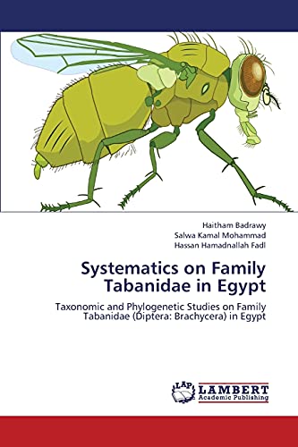 Beispielbild fr Systematics on Family Tabanidae in Egypt: Taxonomic and Phylogenetic Studies on Family Tabanidae (Diptera: Brachycera) in Egypt zum Verkauf von Lucky's Textbooks