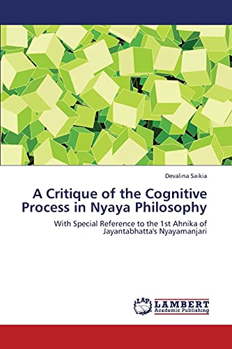 9783659320989: A Critique of the Cognitive Process in Nyaya Philosophy: With Special Reference to the 1st Ahnika of Jayantabhatta's Nyayamanjari