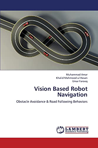 Beispielbild fr Vision Based Robot Navigation: Obstacle Avoidance & Road Following Behaviors zum Verkauf von Lucky's Textbooks