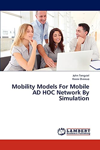 9783659321733: Mobility Models For Mobile AD HOC Network By Simulation