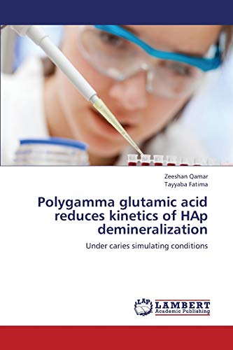 Imagen de archivo de Polygamma glutamic acid reduces kinetics of HAp demineralization: Under caries simulating conditions a la venta por Lucky's Textbooks