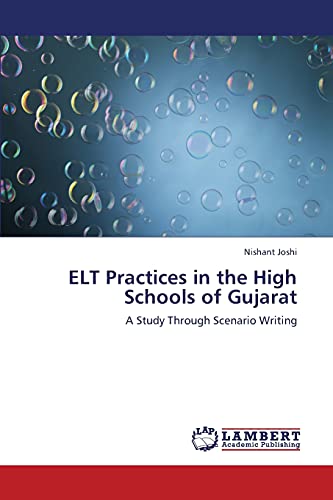 9783659324499: ELT Practices in the High Schools of Gujarat: A Study Through Scenario Writing