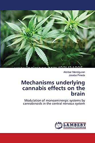 Imagen de archivo de Mechanisms underlying cannabis effects on the brain: Modulation of monoaminergic systems by cannabinoids in the central nervous system a la venta por Lucky's Textbooks