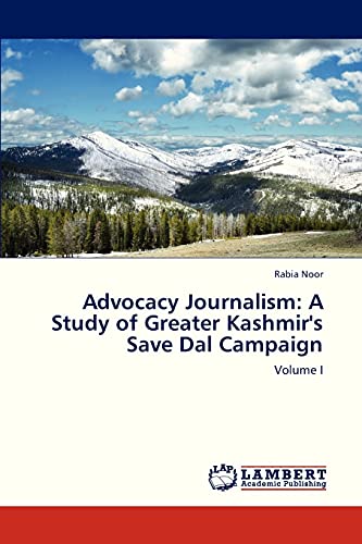 Beispielbild fr Advocacy Journalism: A Study of Greater Kashmir's Save Dal Campaign: Volume I zum Verkauf von Lucky's Textbooks