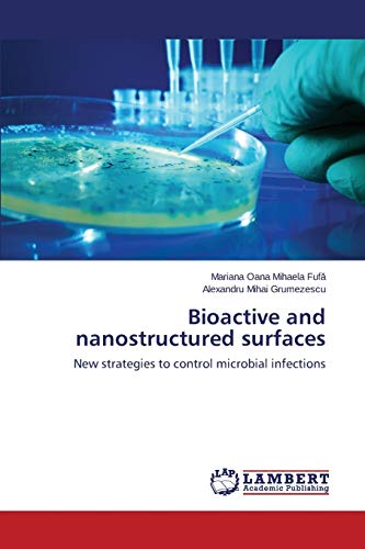 Stock image for Bioactive and nanostructured surfaces: New strategies to control microbial infections for sale by Lucky's Textbooks