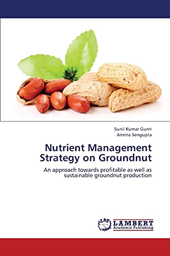 Imagen de archivo de Nutrient Management Strategy on Groundnut: An approach towards profitable as well as sustainable groundnut production a la venta por Lucky's Textbooks
