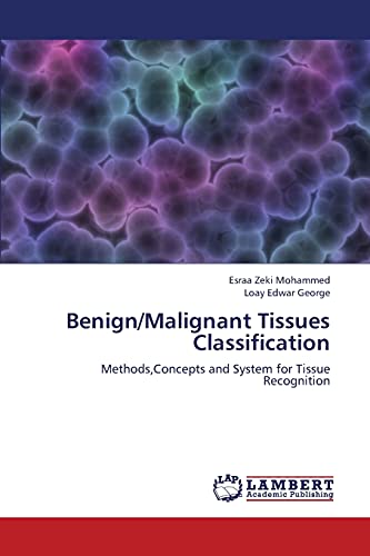 9783659328152: Benign/Malignant Tissues Classification: Methods,Concepts and System for Tissue Recognition