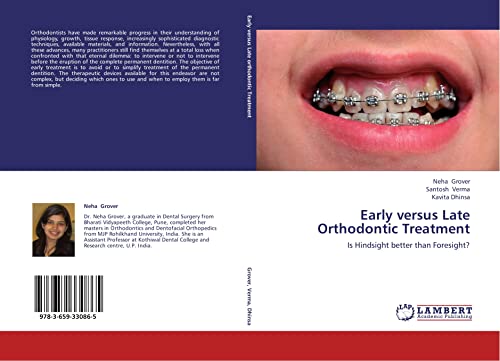 9783659330865: Early versus Late Orthodontic Treatment: Is Hindsight better than Foresight?