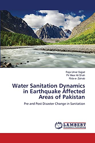 9783659331060: Water Sanitation Dynamics in Earthquake Affected Areas of Pakistan: Pre and Post Disaster Change in Sanitation