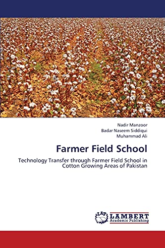 Farmer Field School: Technology Transfer through Farmer Field School in Cotton Growing Areas of Pakistan (9783659332876) by Manzoor, Nadir; Naseem Siddiqui, Badar; Ali, Muhammad