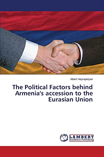 Beispielbild fr The Political Factors behind Armenia's accession to the Eurasian Union zum Verkauf von Chiron Media