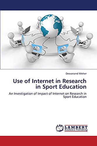 Stock image for Use of Internet in Research in Sport Education: An Investigation of Impact of Internet on Research in Sport Education for sale by Lucky's Textbooks