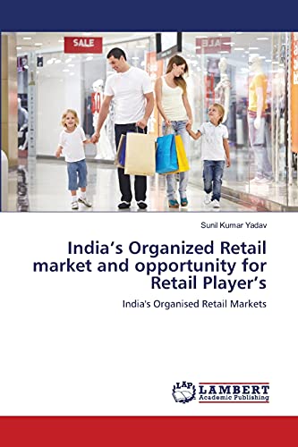 Stock image for India's Organized Retail market and opportunity for Retail Player's: India's Organised Retail Markets for sale by Lucky's Textbooks
