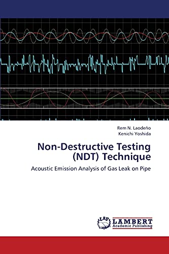 Imagen de archivo de Non-Destructive Testing (NDT) Technique: Acoustic Emission Analysis of Gas Leak on Pipe a la venta por Lucky's Textbooks