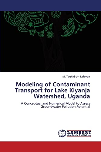 Stock image for Modeling of Contaminant Transport for Lake Kiyanja Watershed, Uganda for sale by Chiron Media