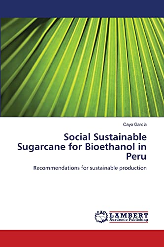 Beispielbild fr Social Sustainable Sugarcane for Bioethanol in Peru zum Verkauf von Chiron Media