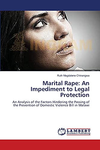 9783659336461: Marital Rape: An Impediment to Legal Protection: An Analysis of the Factors Hindering the Passing of the Prevention of Domestic Violence Bill in Malawi