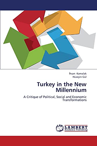 Imagen de archivo de Turkey in the New Millennium: A Critique of Political, Social and Economic Transformations a la venta por Lucky's Textbooks