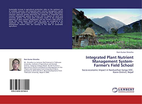 Imagen de archivo de Integrated Plant Nutrient Management System-Farmer's Field School: Socio-economic Impact in Nasikasthan Sanga VDC, Kavre District, Nepal a la venta por Lucky's Textbooks