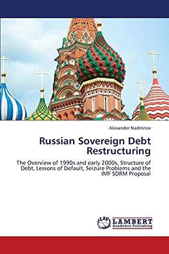 9783659337475: Russian Sovereign Debt Restructuring: The Overview of 1990s and early 2000s, Structure of Debt, Lessons of Default, Seizure Problems and the IMF SDRM Proposal