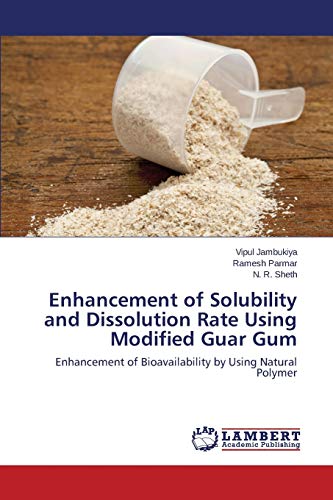Stock image for Enhancement of Solubility and Dissolution Rate Using Modified Guar Gum: Enhancement of Bioavailability by Using Natural Polymer for sale by Lucky's Textbooks