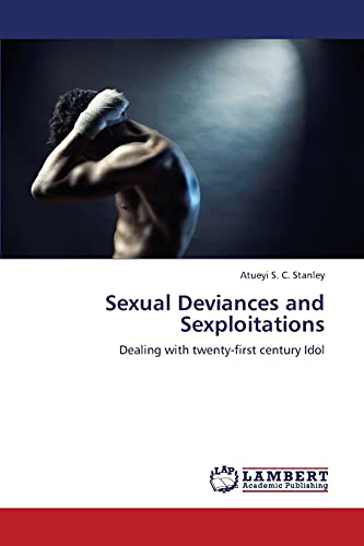 Stock image for Sexual Deviances and Sexploitations: Dealing with twenty-first century Idol for sale by Lucky's Textbooks