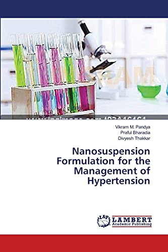 Imagen de archivo de Nanosuspension Formulation for the Management of Hypertension a la venta por Ria Christie Collections