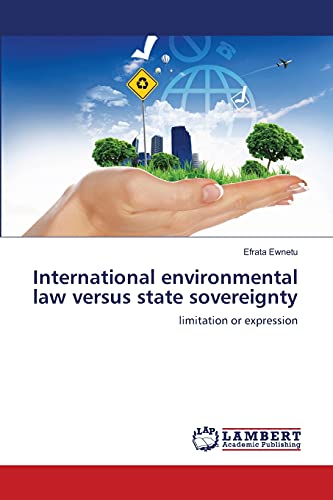 9783659338304: International environmental law versus state sovereignty: limitation or expression