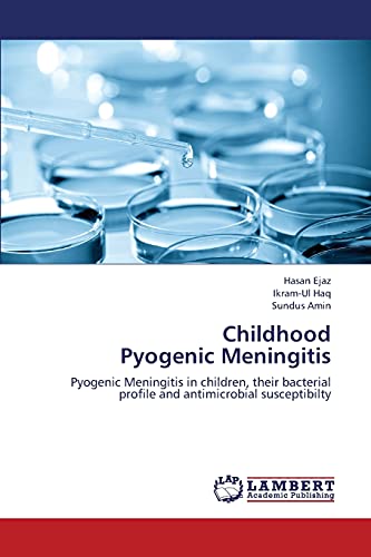 Stock image for Childhood Pyogenic Meningitis: Pyogenic Meningitis in children, their bacterial profile and antimicrobial susceptibilty for sale by Lucky's Textbooks