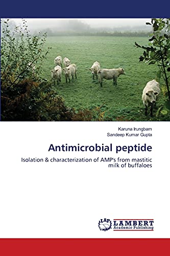 Stock image for Antimicrobial peptide: Isolation & characterization of AMP's from mastitic milk of buffaloes for sale by Lucky's Textbooks