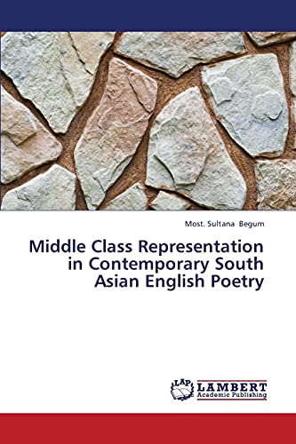 Imagen de archivo de Middle Class Representation in Contemporary South Asian English Poetry a la venta por AwesomeBooks