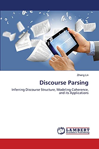 Stock image for Discourse Parsing: Inferring Discourse Structure, Modeling Coherence, and its Applications for sale by Lucky's Textbooks