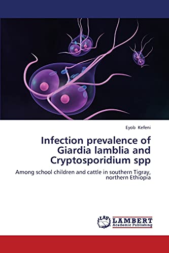 Imagen de archivo de Infection prevalence of Giardia lamblia and Cryptosporidium spp a la venta por Chiron Media