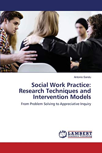 9783659344787: Social Work Practice: Research Techniques and Intervention Models: From Problem Solving to Appreciative Inquiry