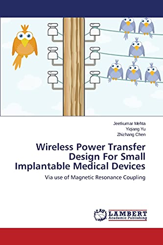 Stock image for Wireless Power Transfer Design For Small Implantable Medical Devices for sale by Chiron Media