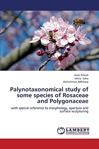 Stock image for Palynotaxonomical study of some species of Rosaceae and Polygonaceae: with special reference to morphology, aperture and surface sculpturing for sale by Lucky's Textbooks