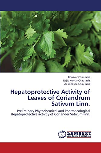 Stock image for Hepatoprotective Activity of Leaves of Coriandrum Sativum Linn.: Preliminary Phytochemical and Pharmacological Hepatoprotective activtiy of Coriander Sativum linn. for sale by Lucky's Textbooks
