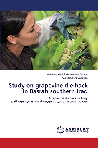 9783659348518: Study on grapevine die-back in Basrah southern Iraq: Grapevine dieback in Iraq: pathogens,classification,genitic,and histopathology