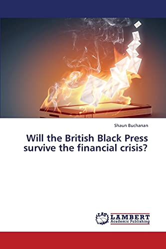 Imagen de archivo de Will the British Black Press Survive the Financial Crisis? a la venta por Ria Christie Collections