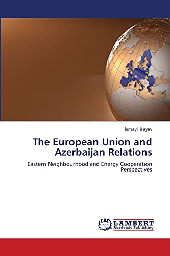 Imagen de archivo de The European Union and Azerbaijan Relations a la venta por Chiron Media