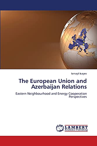 Stock image for The European Union and Azerbaijan Relations for sale by Ria Christie Collections