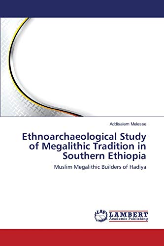 9783659350603: Ethnoarchaeological Study of Megalithic Tradition in Southern Ethiopia: Muslim Megalithic Builders of Hadiya