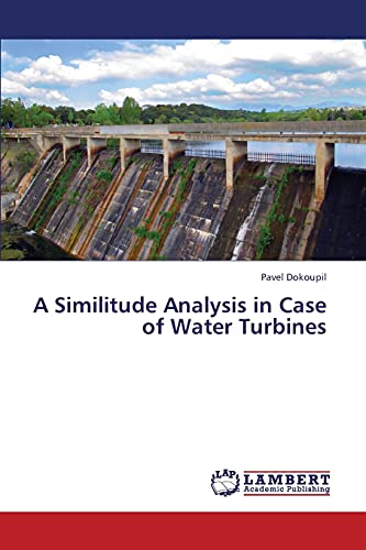 Imagen de archivo de A Similitude Analysis in Case of Water Turbines a la venta por Chiron Media