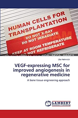 Stock image for VEGF-expressing MSC for improved angiogenesis in regenerative medicine: A bone tissue engineering approach for sale by Lucky's Textbooks