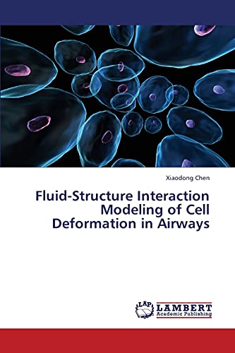 Imagen de archivo de Fluid-Structure Interaction Modeling of Cell Deformation in Airways a la venta por Lucky's Textbooks