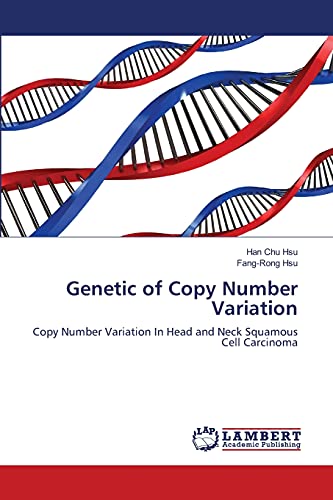 Stock image for Genetic of Copy Number Variation: Copy Number Variation In Head and Neck Squamous Cell Carcinoma for sale by Lucky's Textbooks