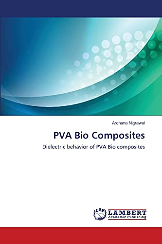 Imagen de archivo de PVA Bio Composites: Dielectric behavior of PVA Bio composites a la venta por Lucky's Textbooks