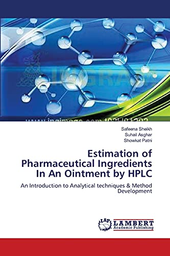 Beispielbild fr Estimation of Pharmaceutical Ingredients In An Ointment by HPLC: An Introduction to Analytical techniques & Method Development zum Verkauf von Lucky's Textbooks