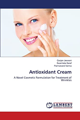 Stock image for Antioxidant Cream: A Novel Cosmetic Formulation for Treatment of Wrinkles for sale by Lucky's Textbooks