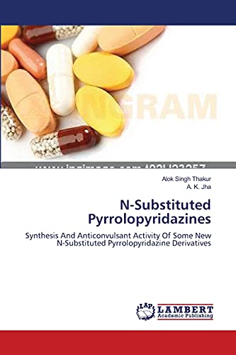 9783659356445: N-Substituted Pyrrolopyridazines: Synthesis And Anticonvulsant Activity Of Some New N-Substituted Pyrrolopyridazine Derivatives